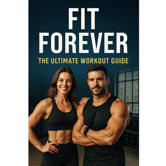 Fit Forever: The Ultimate Workout Guide